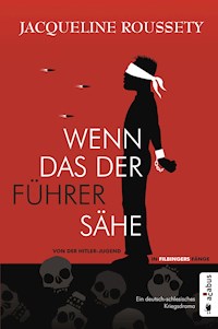 Wenn das der Führer sähe … Von der Hitler-Jugend in Filbingers Fänge - Jacqueline Roussety - ebook