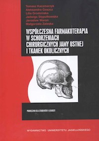 Współczesna farmakoterapia w schorzeniach chirurgicznych jamy ustnej i tkanek okolicznych - Kaczmarzyk Tomasz, Goszcz Aleksandra, Stypułkowska Lilia - książka