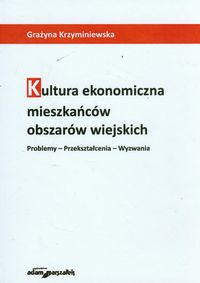 Kultura ekonomiczna mieszkańców obszarów wiejskich - Krzyminiewska Grażyna - książka