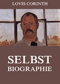 Selbstbiographie - Lovis Corinth - ebook