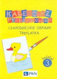 Kalendarz przedszkolaka Czarodziejskie obrazki trzylatka -  - książka
