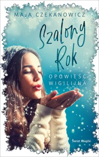 Szalony rok. Opowieść wigilijna - Maja Czekanowicz - ebook + książka