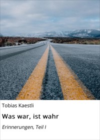 Was war, ist wahr - Tobias Kaestli - ebook