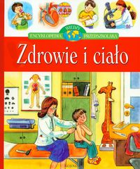 Zdrowie i ciało Encyklopedia wiedzy przedszkolaka - Bator Agnieszka - książka
