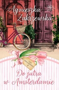 Do jutra w Amsterdamie - Zakrzewska Agnieszka - ebook + audiobook + książka