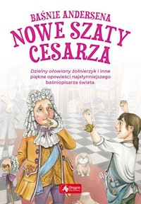Baśnie Andersena Nowe szaty cesarza - Andersen Hans Christian - książka