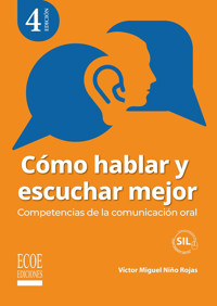 Cómo hablar y escuchar mejor - Víctor Miguel Niño Rojas - ebook