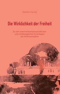 Die Wirklichkeit der Freiheit - Clemens Horvat - ebook