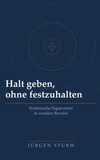 Halt geben, ohne festzuhalten - Jürgen Sturm - ebook