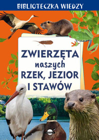 Biblioteczka wiedzy. Zwierzęta naszych rzek, jezior i stawów - Anna Skrok - książka