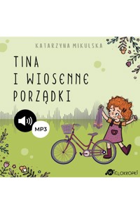 Tina i wiosenne porządki - Katarzyna Mikulska - audiobook