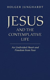 Jesus and the Contemplative Life - Holger Junghardt - ebook