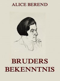 Bruders Bekenntnis - Alice Berend - ebook