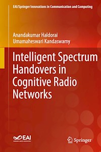 Intelligent Spectrum Handovers in Cognitive Radio Networks - Anandakumar Haldorai - ebook
