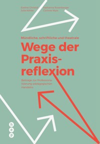 Mündliche, schriftliche und theatrale Wege der Praxisreflexion (E-Book) - Eveline Christof - ebook