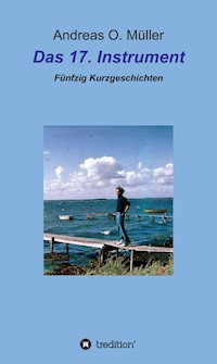 Das 17. Instrument - Andreas O. Müller - ebook