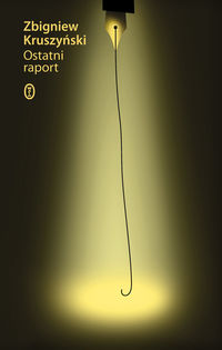 Ostatni raport - Zbigniew Kruszyński - ebook + książka