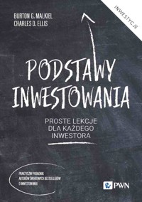 Podstawy inwestowania. Proste lekcje dla każdego inwestora - Burton G. Malkiel, Charles D. Ellis - książka