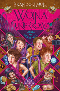 Misja w lunaparku. Seria Wojna cukierkowa. Tom 3 - Brandon Mull - książka