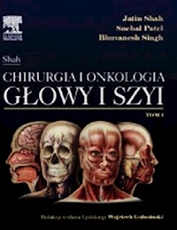 Jatin Shah Chirurgia i onkologia głowy i szyi Tom 1 - Shah Jatin, Patel Snehal, Singh Bhuvanesh - książka