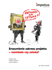 Zrozumienie zakresu projektu - rzemiosło czy sztuka? - Hanna Hanć, Tomasz Borucki, Jakub Lesiński - ebook