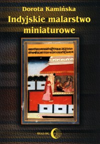 Indyjskie malarstwo miniaturowe - Dorota Kamińska - ebook + książka