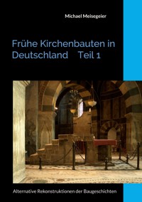 Frühe Kirchenbauten in Deutschland Teil 1 - Michael Meisegeier - ebook