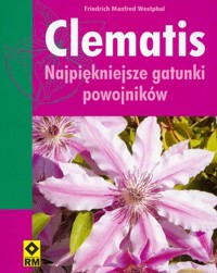 Clematis najpiękniejsze gatunki powojników - Westphal Friedrich Manfred - książka