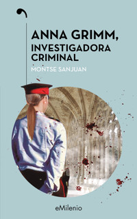 Anna Grimm, investigadora criminal (epub) - Montse Sanjuan Oriol - ebook