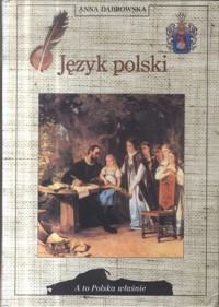 A to Polska właśnie. Język polski - Anna Dąbrowska - ebook