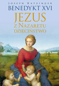 Jezus z Nazaretu Dzieciństwo - Joseph Ratzinger - książka