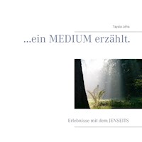 ...ein Medium erzählt. - Tayala Léha - ebook