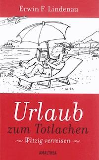 Urlaub zum Totlachen - Erwin F. Lindenau - ebook