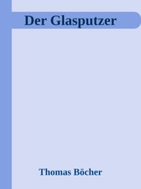 Der Glasputzer - Thomas Böcher - ebook