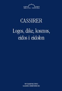 Logos dike kosmos eidos i eidolon - Cassirer Ernst - książka