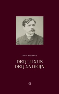 Der Luxus der Anderen - Paul Bourget - ebook
