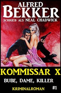 Neal Chadwick - Kommissar X #1: Bube, Dame, Killer - Alfred Bekker - ebook