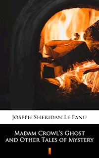 Madam Crowl’s Ghost and Other Tales of Mystery - Joseph Sheridan Le.Fanu - ebook