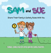 Sam and Sue Share Their Family's Safety Rules With You - Isabel Darlington - ebook