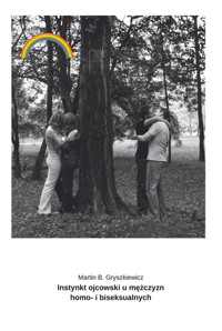 Instynkt ojcowski u mężczyzn homo- i biseksualnych - Gryszkiewicz Martin B. - książka