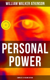 Personal Power (Complete 12 Volume Edition) - William Walker Atkinson - ebook