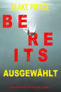 Bereits ausgewählt (Ein Laura-Frost-FBI-Thriller – Band 7) - Blake Pierce - ebook