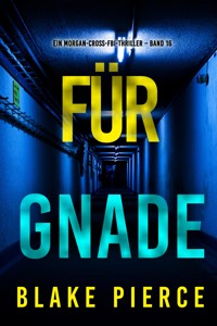 Für Gnade (Ein Morgan-Cross-FBI-Thriller – Band 16) - Blake Pierce - ebook
