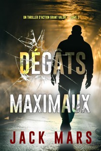 Dégâts maximaux (Un thriller d'action Grant Valor — tome 1) - Jack Mars - ebook