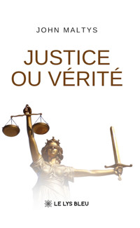 Justice ou vérité - John Maltys - ebook