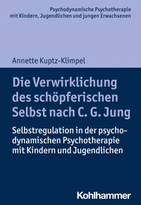 Die Verwirklichung des schöpferischen Selbst nach C. G. Jung - Annette Kuptz-Klimpel - ebook