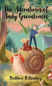 The Adventures of Andy Greenleaves - Matthew R Hindley - ebook