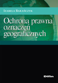 Ochrona prawna oznaczeń geograficznych - Barańczyk Izabela - książka