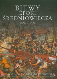 Bitwy epoki Średniowiecza 1000-1500 -  - książka