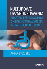 Kulturowe uwarunkowania adaptacji pracowników z niepełnosprawnością w przedsiębiorstwach - Brzosko Anna - książka